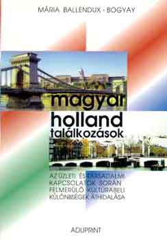 Mria Ballendux-Bogyay - Magyar-holland tallkozsok
