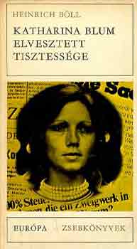 Heinrich B�ll - Katharina Blum elvesztett tisztess�ge