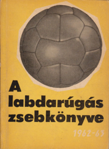 Pásztor Lajos- Tabák Endre - A labdarúgás zsebkönyve 1962-63