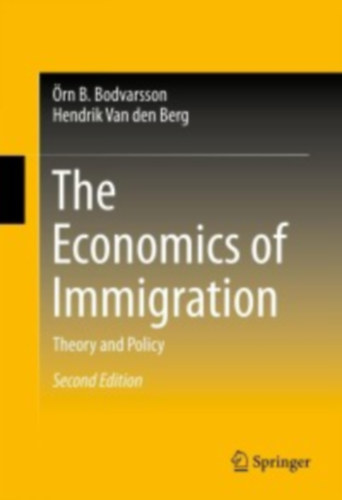 �rn B. Bodvarsson . Hendrik Van den Berg - The Economics of Immigration: Theory and Policy