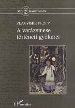 Vlagyimirjakovlevics Propp - A varzsmese trtneti gykerei